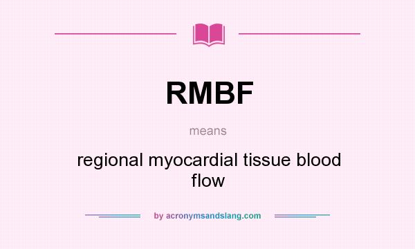 What does RMBF mean? It stands for regional myocardial tissue blood flow