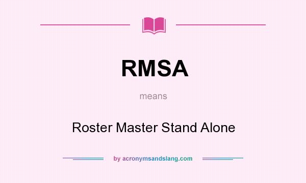 What does RMSA mean? It stands for Roster Master Stand Alone