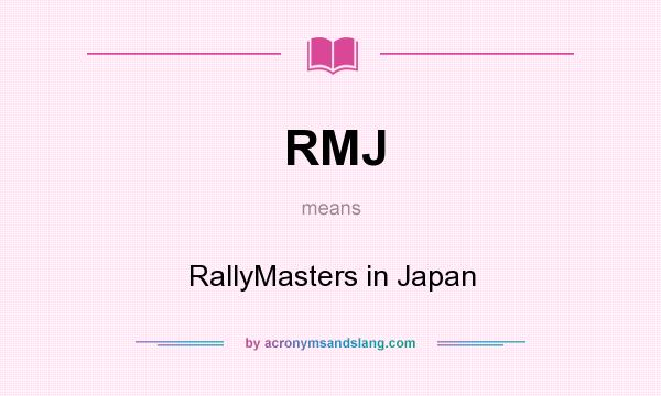 What does RMJ mean? It stands for RallyMasters in Japan