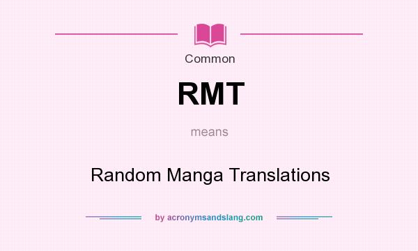 What does RMT mean? It stands for Random Manga Translations
