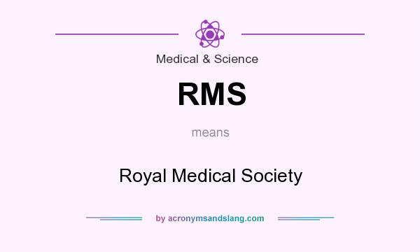 What does RMS mean? It stands for Royal Medical Society