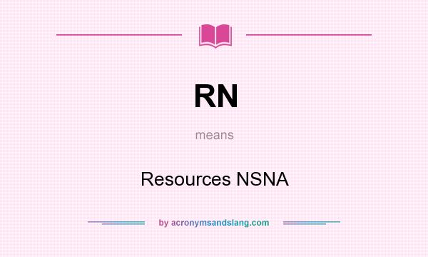 What does RN mean? It stands for Resources NSNA