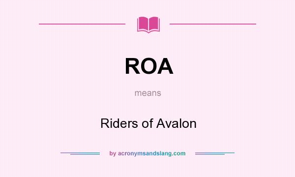 What does ROA mean? It stands for Riders of Avalon