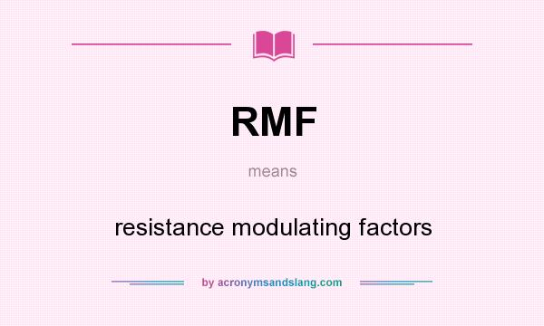 What does RMF mean? It stands for resistance modulating factors