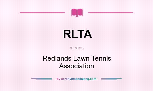 What does RLTA mean? It stands for Redlands Lawn Tennis Association