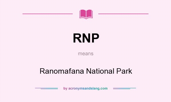 What does RNP mean? It stands for Ranomafana National Park