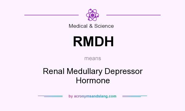 What does RMDH mean? It stands for Renal Medullary Depressor Hormone