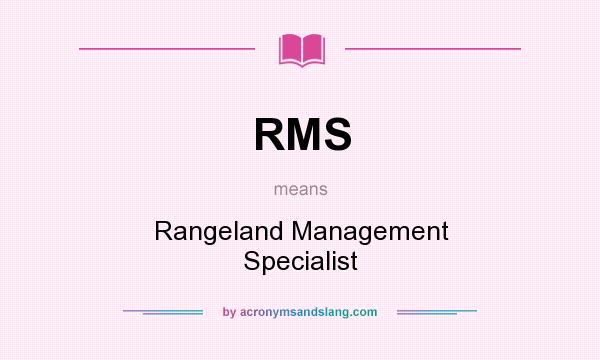 What does RMS mean? It stands for Rangeland Management Specialist