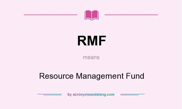 What does RMF mean? It stands for Resource Management Fund