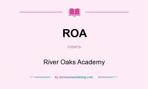 What does ROA mean? It stands for River Oaks Academy