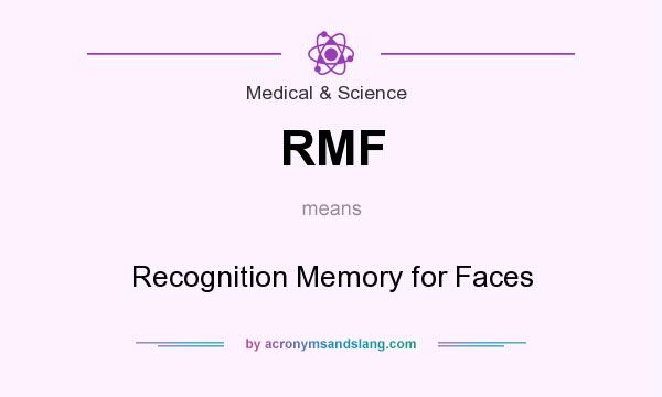 What does RMF mean? It stands for Recognition Memory for Faces