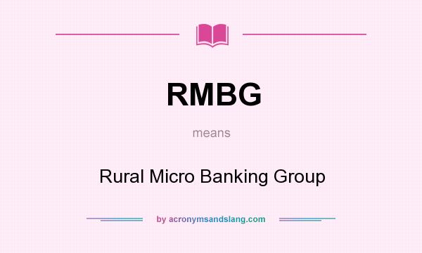 What does RMBG mean? It stands for Rural Micro Banking Group