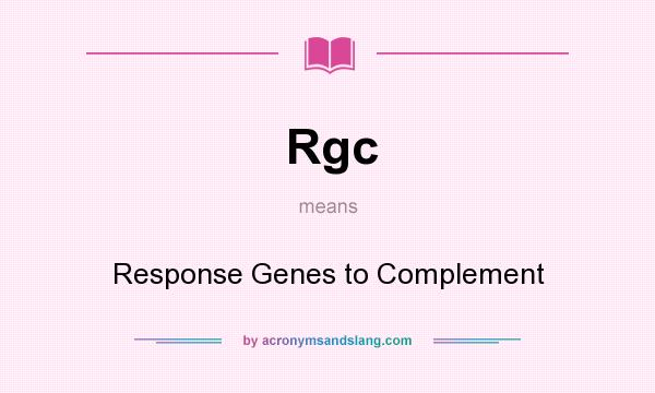 What does Rgc mean? It stands for Response Genes to Complement