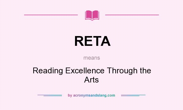 What does RETA mean? It stands for Reading Excellence Through the Arts