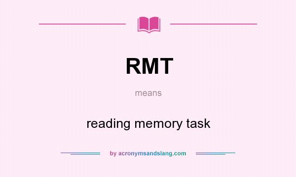 What does RMT mean? It stands for reading memory task