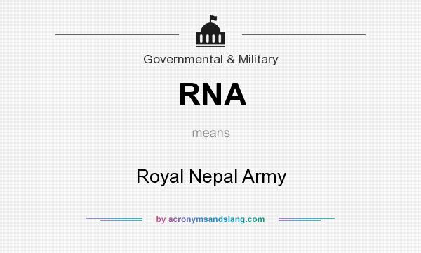 What does RNA mean? It stands for Royal Nepal Army
