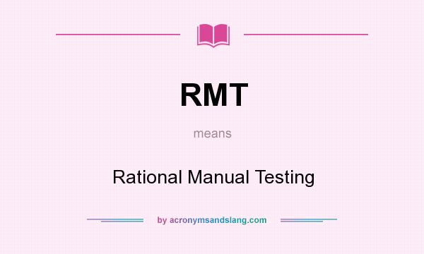 What does RMT mean? It stands for Rational Manual Testing