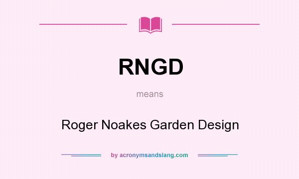 What does RNGD mean? It stands for Roger Noakes Garden Design
