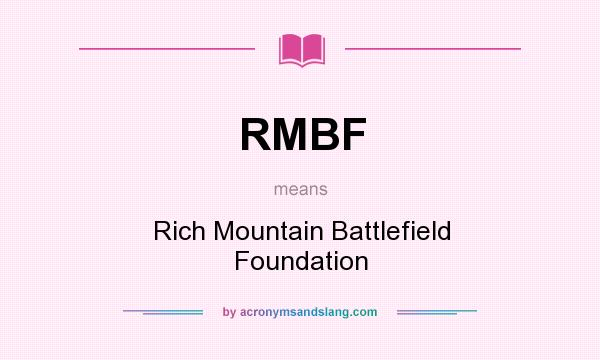 What does RMBF mean? It stands for Rich Mountain Battlefield Foundation