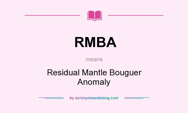 What does RMBA mean? It stands for Residual Mantle Bouguer Anomaly