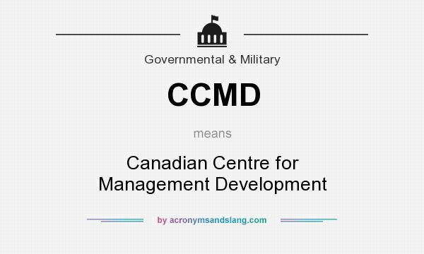 What does CCMD mean? It stands for Canadian Centre for Management Development