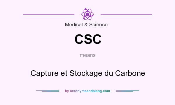 What does CSC mean? It stands for Capture et Stockage du Carbone