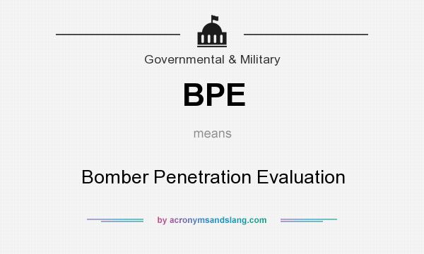 What does BPE mean? It stands for Bomber Penetration Evaluation