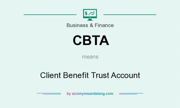 What does CBTA mean? It stands for Client Benefit Trust Account