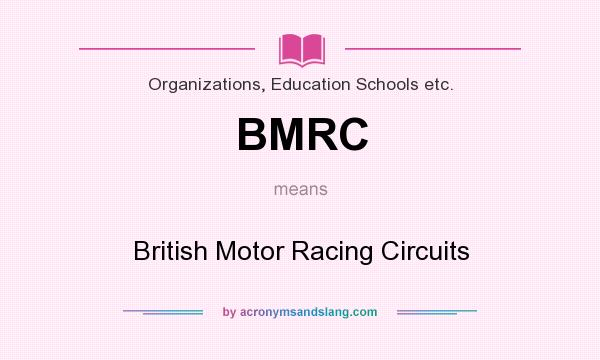 What does BMRC mean? It stands for British Motor Racing Circuits