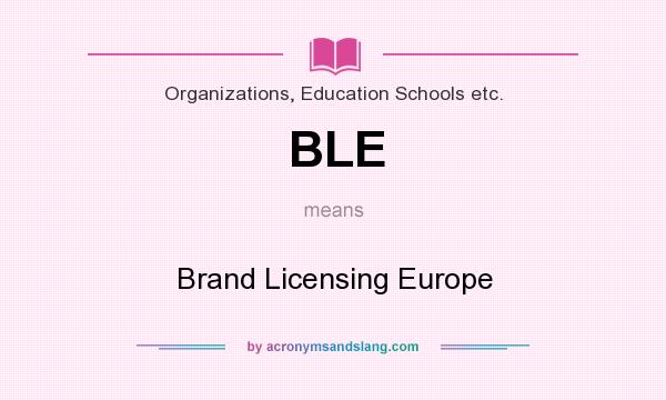 What does BLE mean? It stands for Brand Licensing Europe