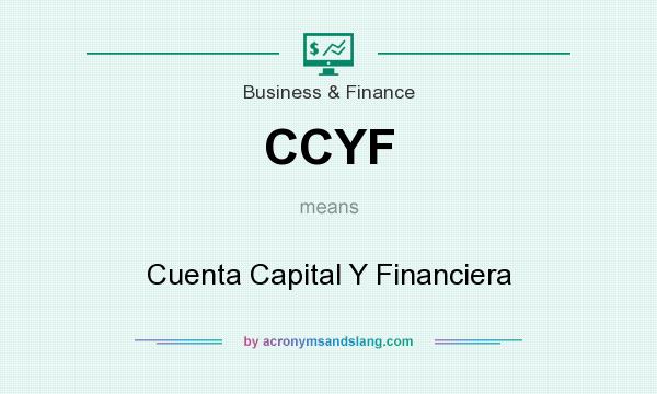 What does CCYF mean? It stands for Cuenta Capital Y Financiera