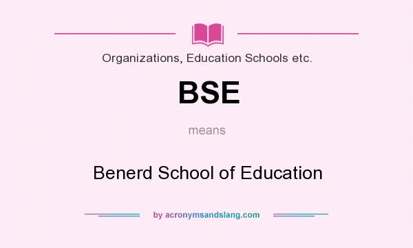 What does BSE mean? It stands for Benerd School of Education