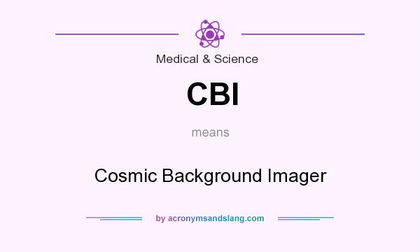 What does CBI mean? It stands for Cosmic Background Imager