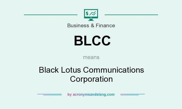 What does BLCC mean? It stands for Black Lotus Communications Corporation