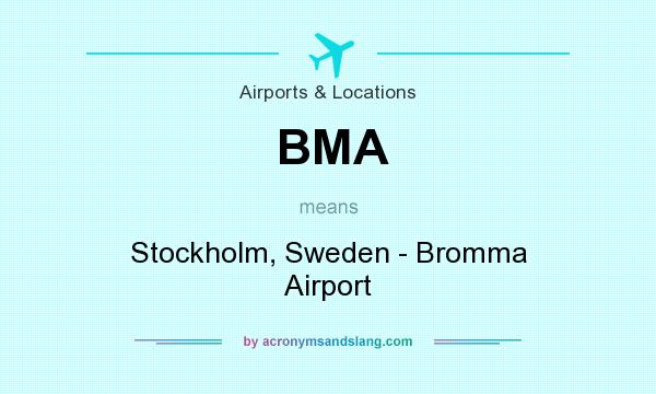 What does BMA mean? It stands for Stockholm, Sweden - Bromma Airport