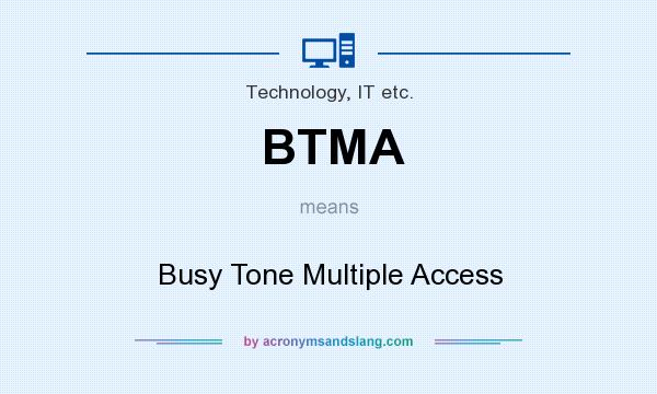 What does BTMA mean? It stands for Busy Tone Multiple Access
