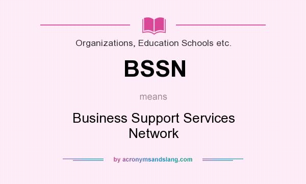 What does BSSN mean? It stands for Business Support Services Network