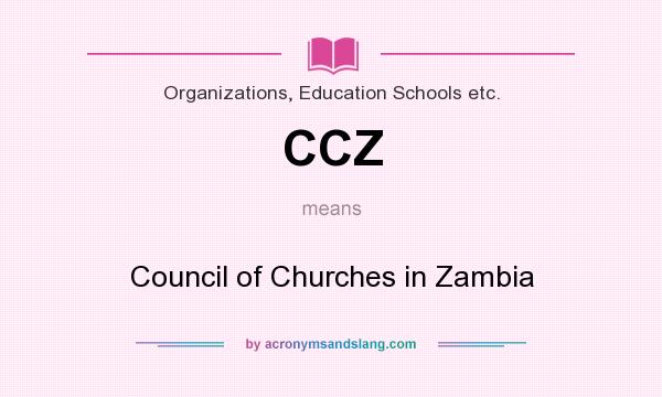 What does CCZ mean? It stands for Council of Churches in Zambia