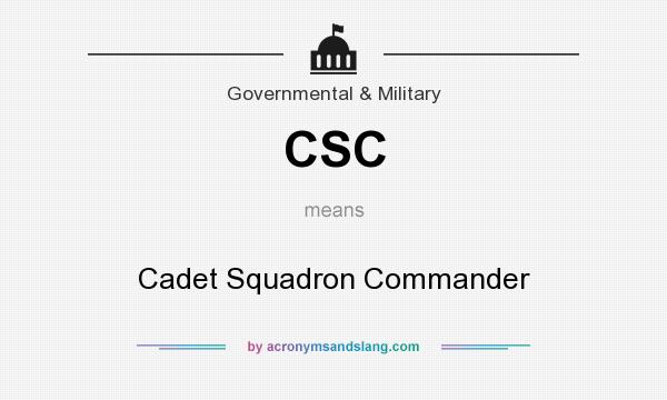 What does CSC mean? It stands for Cadet Squadron Commander