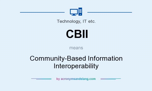 What does CBII mean? It stands for Community-Based Information Interoperability