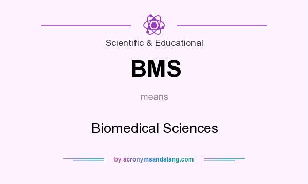 What does BMS mean? It stands for Biomedical Sciences