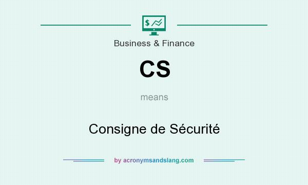 What does CS mean? It stands for Consigne de Sécurité