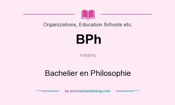 What does BPh mean? It stands for Bachelier en Philosophie