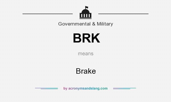 What does BRK mean? It stands for Brake