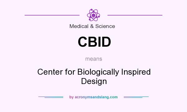 What does CBID mean? It stands for Center for Biologically Inspired Design