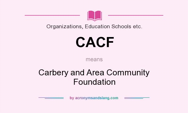 What does CACF mean? It stands for Carbery and Area Community Foundation