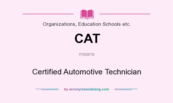 What does CAT mean? It stands for Certified Automotive Technician