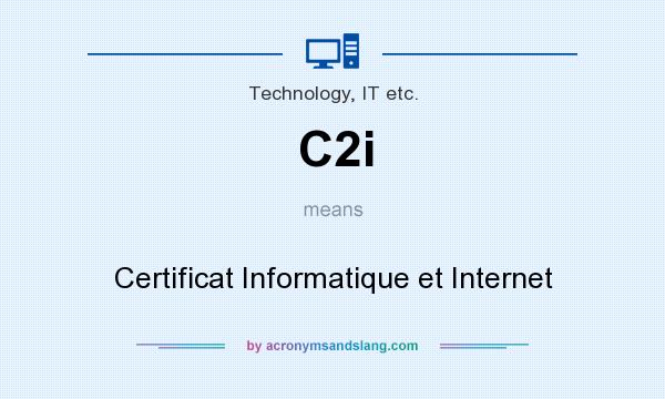 What does C2i mean? It stands for Certificat Informatique et Internet
