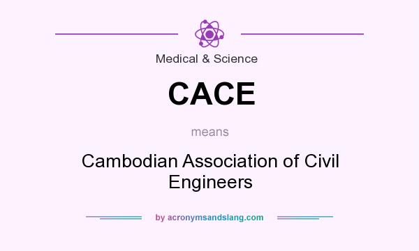 What does CACE mean? It stands for Cambodian Association of Civil Engineers