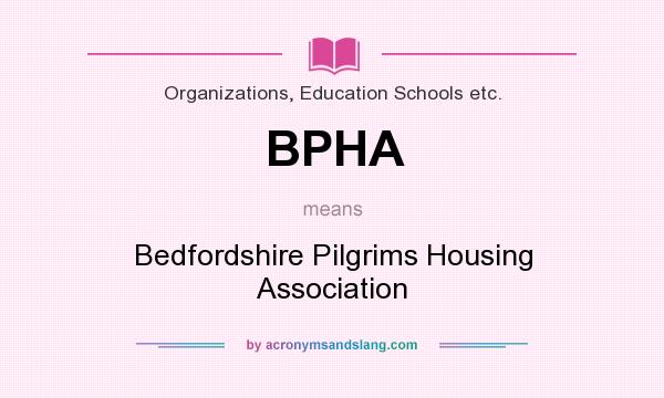 What does BPHA mean? It stands for Bedfordshire Pilgrims Housing Association